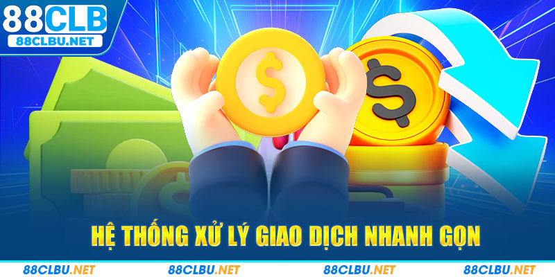 Hệ thống xử lý giao dịch nhanh gọn và hoạt động trơn tru nhất