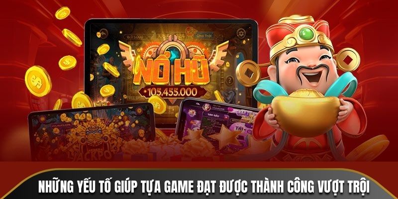 Những yếu tố giúp tựa game đạt được thành công vượt trội
