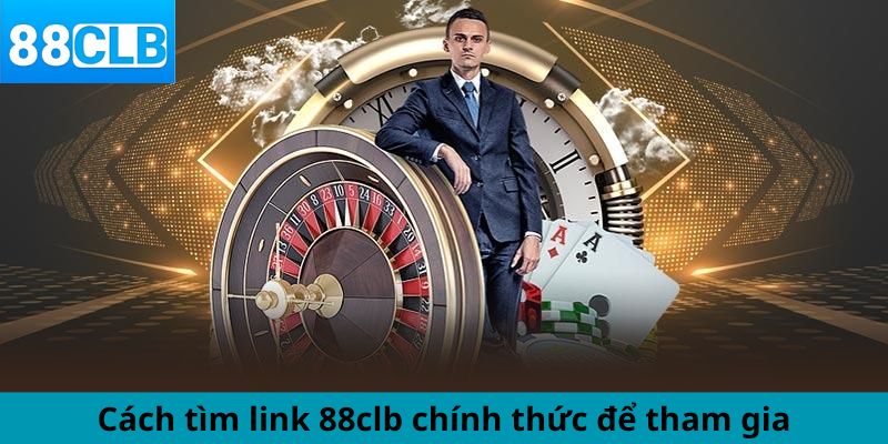 Cách tìm link 88clb chính thức để tham gia