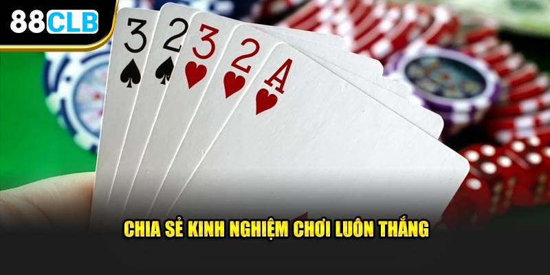 Chia sẻ một vài kinh nghiệm chơi luôn thắng