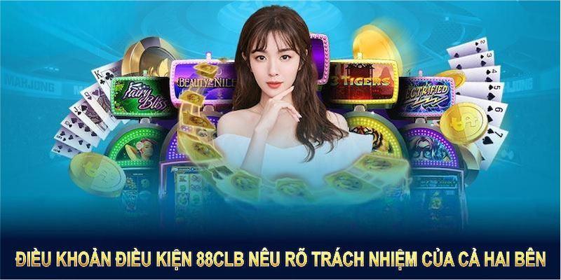 Điều khoản 88clb chỉ rõ về trách nhiệm của hai bên