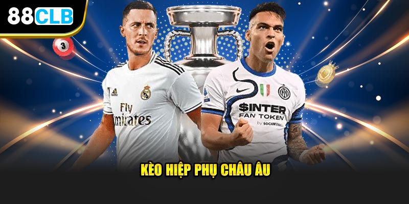 Kèo hiệp phụ châu Âu 