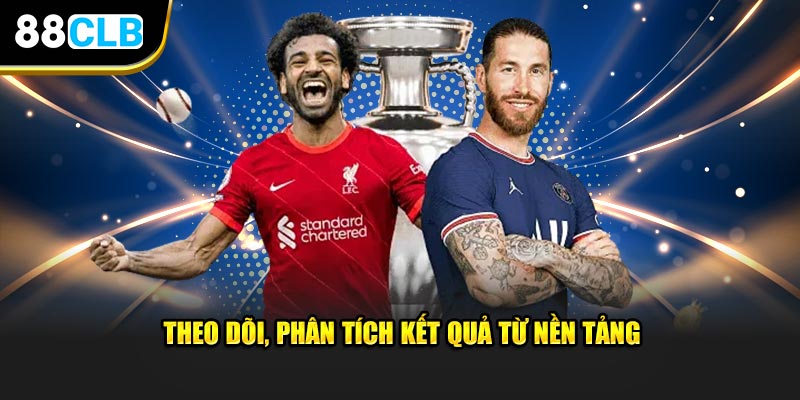 Theo dõi, phân tích kết quả từ nền tảng