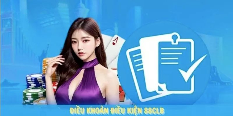 Thông tin về điều khoản 88clb cập nhật mới nhất cần phải nắm rõ