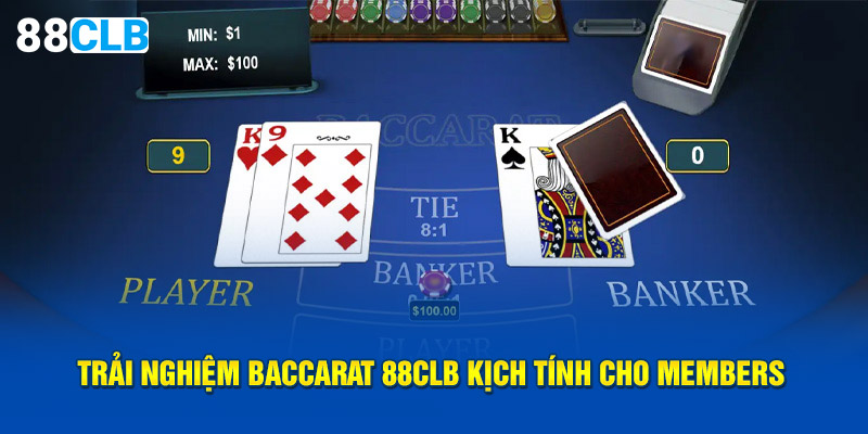 Trải nghiệm Baccarat 88CLB kịch tính cho members