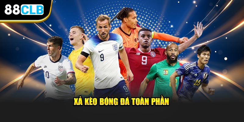 Xả kèo bóng đá toàn phần 